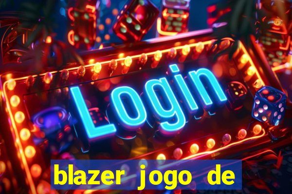 blazer jogo de ganhar dinheiro